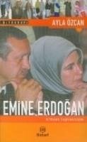 Emine Erdogan; Iktidara Tasiyan Kadin - Özcan, Ayla