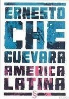 Ernesto Che Guevara America Latina - Che Guevara, Ernesto