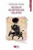 Bilenler Bilmeyenlere Anlatsin