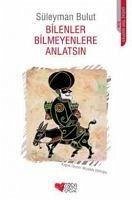 Bilenler Bilmeyenlere Anlatsin - Bulut, Süleyman