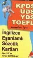 Kpds Üds Yds Toefl Ingilizce Esanlamli Sözcük Kartlari - Yücel, Ilker; Gürbulak, Serap