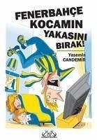 Fenerbahce Kocamin Yakasini Birak - Candemir, Yasemin