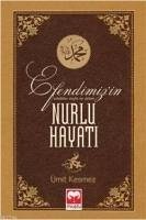 Efendimizin Nurlu Hayati - Kesmez, Ümit