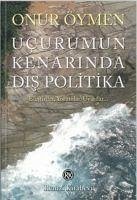 Ucurumun Kenarinda Dis Politika - Öymen, Onur