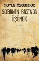 Sobanin Basinda Üsümek - Özgündüz, Mutlu