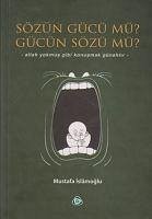 Sözün Gücü Mü Gücün Sözü Mü - Islamoglu, Mustafa