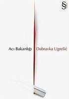 Aci Bakanligi - Ugresic, Dubravka