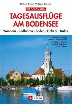 Die schönsten Tagesausflüge am Bodensee - Taschner, Wolfgang;Reimer, Michael