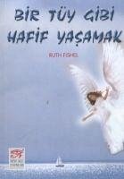 Bir Tüy Gibi Hafif Yasamak - Fishel, Ruth