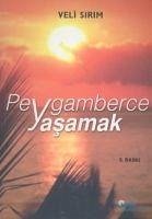 Peygamberce Yasamak - Sirim, Veli