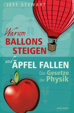 Warum Ballons steigen und Äpfel fallen - Stewart, Jeff