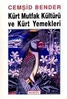 Kürt Mutfak Kültürü ve Kürt Yemekleri - Bender, Cemsit