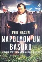 Napolyonun Basuru; ve Tarihi Degistiren Diger Ivir Zivir Olaylar - Mason, Phil