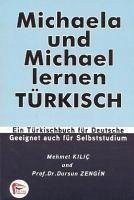 Michaela und Michael lernen Türkisch - Zengin, Dursun; Kilic, Mehmet