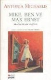 Mike, Ben ve Max Ernst; Siradisi Bir Ask Hikayesi