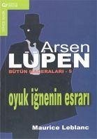 Arsen Lupen Bütün Maceralari 5 Oyuk Ignenin Esrari - Leblanc, Maurice