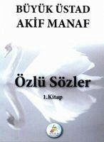 Özlü Sözler 1. Kitap - Manaf, Akif