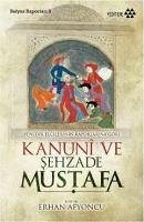 Kanuni ve Sehzade Mustafa - Afyoncu, Erhan; Nabagero, Bernardo; Trevisano, Domenico