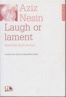 Laugh or Lament Selected Short Stories of Aziz Nesin - Nesin, Aziz