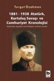 1881-1938 Atatürk, Kurtulus Savasi ve Cumhuriyet Kronolojisi