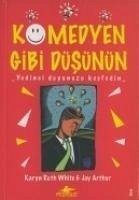 Komedyen Gibi Düsünün; Yedinci Duyunuzu Kesfedin - Ruth White, Karyn