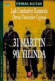Laik Cumhuriyet Karsisinda Dervis Vahdetiler Cephesi - 31 Martin 90. Yilinda Bir Geri Dönüsün Mirasi