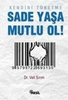 Kendini Tüketme - Sade Yasa Mutlu Ol - Sirim, Veli