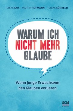 Warum ich nicht mehr glaube - Faix, Tobias;Hofmann, Martin;Künkler, Tobias