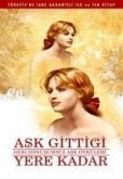 Ask Gittigi Yere Kadar; Geri Dönüsümsüz Ask Öyküleri Ask Gittigi Yere Kadar; Geri Dönüsümsüz Ask Öyküleri