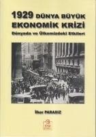 1929 Dünya Büyük Ekonomik Krizi; Dünyadaki ve Ülkemizdeki Etkileri - Parasiz, Ilker