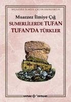 Sumerlilerde Tufan Tufanda Türkler - Ilmiye Cig, Muazzez