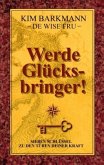 Werde Glücksbringer!