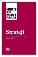 Strateji; Harvard Business Reviews 10 Must Reads - Kolektif