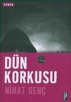 Dün Korkusu - Genc, Nihat