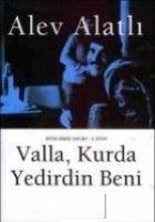 Valla, Kurda Yedirdin Beni - Orda Kimse Var mi 3. Kitap - Alatli, Alev
