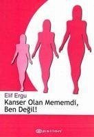 Kanser Olan Mememdi, Ben Degil - Ergu, Elif