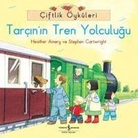 Ciftlik Öyküleri Tarcinin Tren Yolculugu - Amery, Heather; Cartwright, Stephen