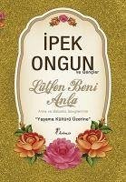 Lütfen Beni Anla - Anne ve Babama Sevgilerimle - Ongun, Ipek