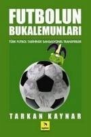 Futbolun Bukelamunlari; Türk Futbol Tarihinde Sansasyonel Transferler - Kaynar, Tarkan