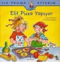 Elif Pizza Yapiyor - Wenzel Bürger, Eva; Schneider, Liane