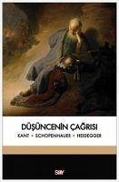 Düsüncenin Cagrisi - Kant, Immanuel; Schopenhauer, Arthur; Heidegger, Martin