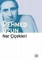 Nar Cicekleri - Uzun, Mehmed
