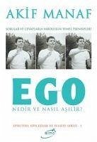 Ego Nedir ve Nasil Asilir - Manaf, Akif