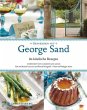 Genießen mit George Sand: 80 köstliche Rezepte