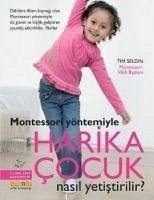 Montessori Yöntemiyle - Harika Cocuk Nasil Yetistirilir - Seldin, Tim