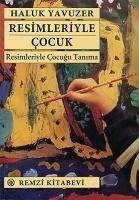 Resimleriyle Cocuk - Yavuzer, Haluk