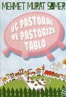 Üc Pastoral ve Pastorize Tablo - Murat Somer, Mehmet