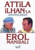 Attila Ilhanla Hayatin Icinden - Manisali, Erol