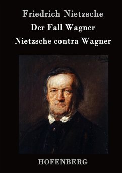 Der Fall Wagner / Nietzsche contra Wagner - Nietzsche, Friedrich