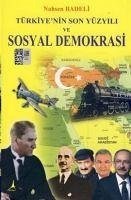 Türkiyenin Son Yüzyili ve Sosyal Demokrasi - Badeli, Nahsen